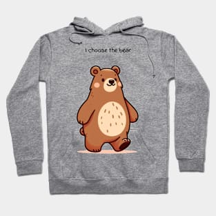 I choose the bear Hoodie